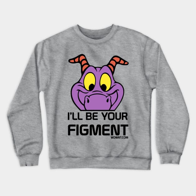 I'll Be Your Figment - Epcot, Journey Into Imagination - WDWNT.com Crewneck Sweatshirt by WDWNT